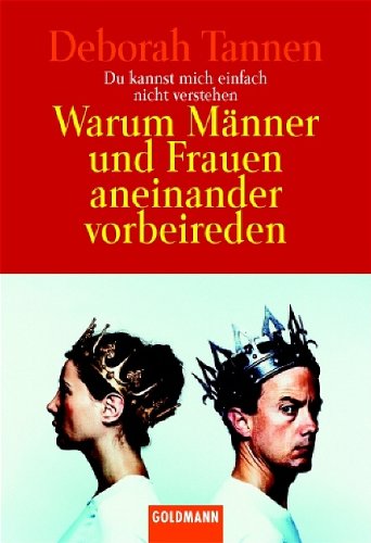 Du kannst mich einfach nicht verstehen: Warum Männer und Frauen aneinander vorbeireden Partnership & Love