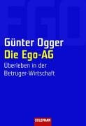 Die Ego-AG: Überleben in der Betrüger-Wirtschaft Business, Finance & Career