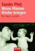 Wenn Männer Kinder kriegen: Ein Vater erzählt Books