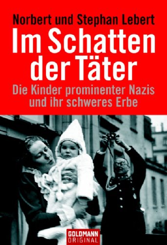 Im Schatten der Täter: Die Kinder prominenter Nazis und ihr schweres Erbe German history