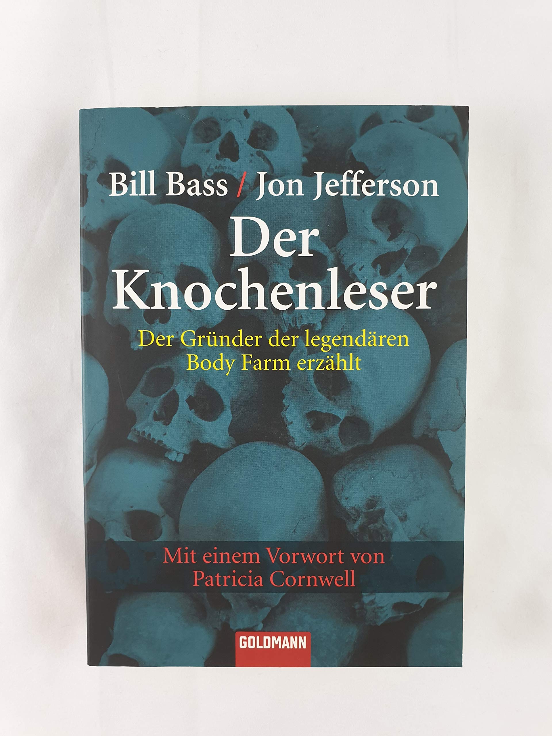 Der Knochenleser: Der Gründer der legendären Body Farm erzählt - Mit einem Vorwort von Patricia Cornwell Memories