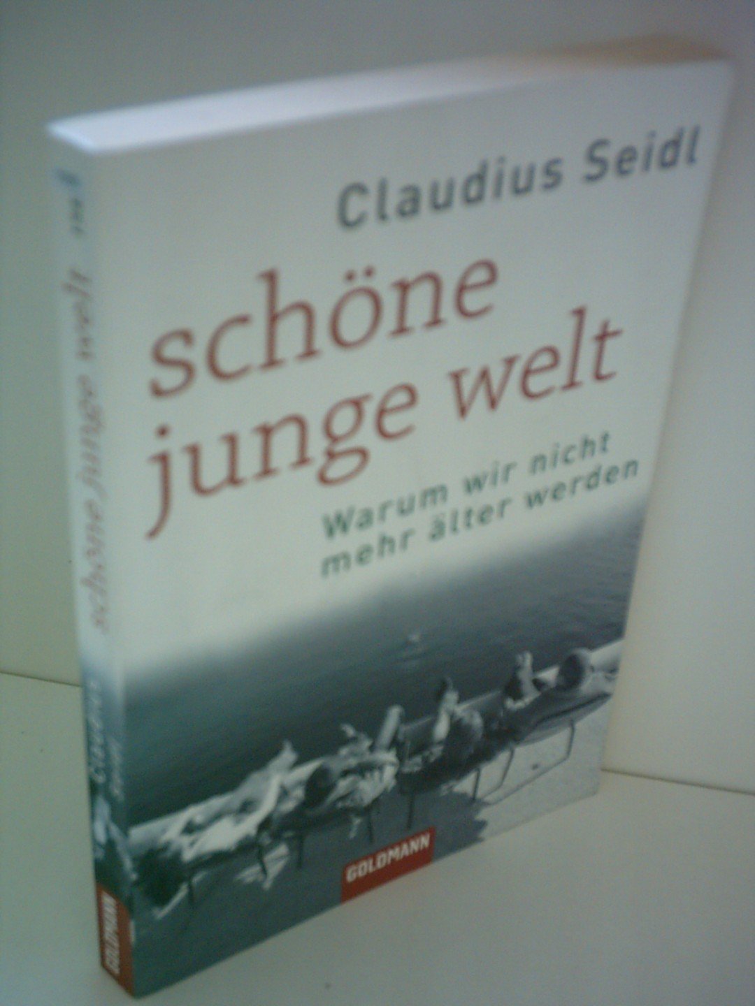 Schöne junge Welt: Warum wir nicht mehr älter werden Contemporary literature