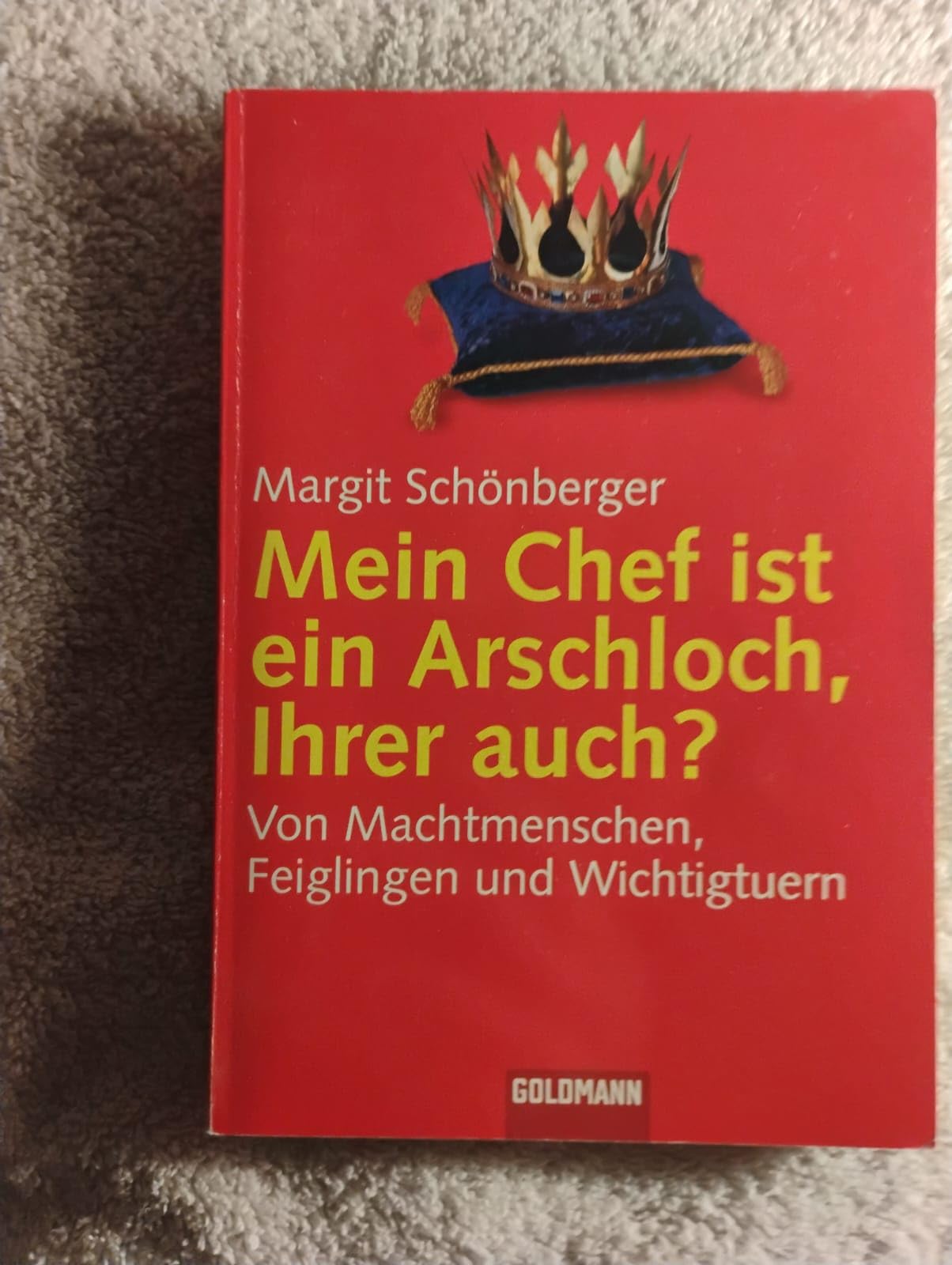 Mein Chef ist ein Arschloch, Ihrer auch? Business, Finance & Career