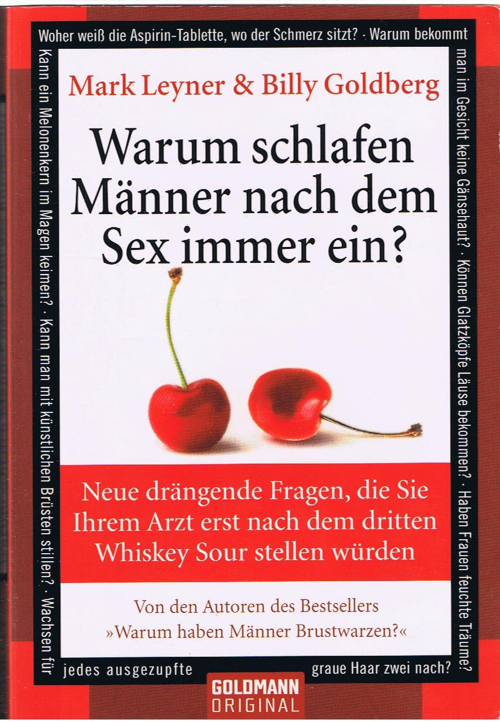 Warum schlafen Männer nach dem Sex immer ein?: Neue drängende Fragen, die Sie Ihrem Arzt erst nach dem dritten Whiskey Sour stellen würden (Goldmann Sachbücher) Medicine