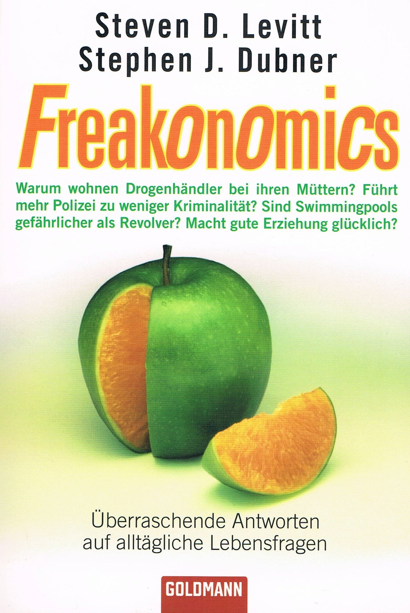 Freakonomics: Überraschende Antworten auf alltägliche Lebensfragen - Warum wohnen Drogenhändler bei ihren Müttern? * Führt mehr Polizei zu weniger ... Revolver? * Macht gute Erziehung glücklich? Law