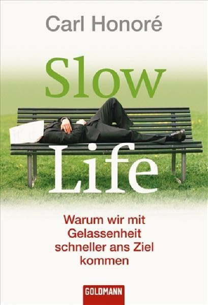 Slow Life: Warum wir mit Gelassenheit schneller ans Ziel kommen (Goldmann Sachbücher) Health, Nutrition & Fitness