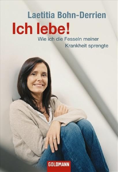 Ich lebe!: Wie ich die Fesseln meiner Krankheit sprengte (Goldmann Sachbücher) Medicine