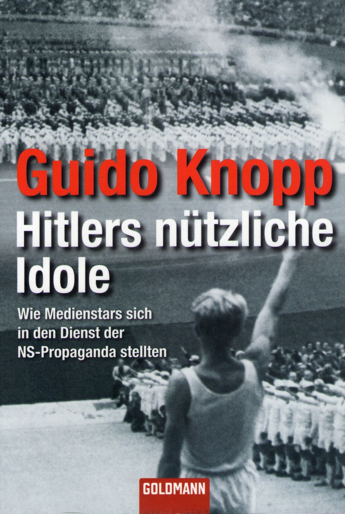 Hitlers nützliche Idole: Wie Medienstars sich in den Dienst der NS-Propaganda stellten Memories