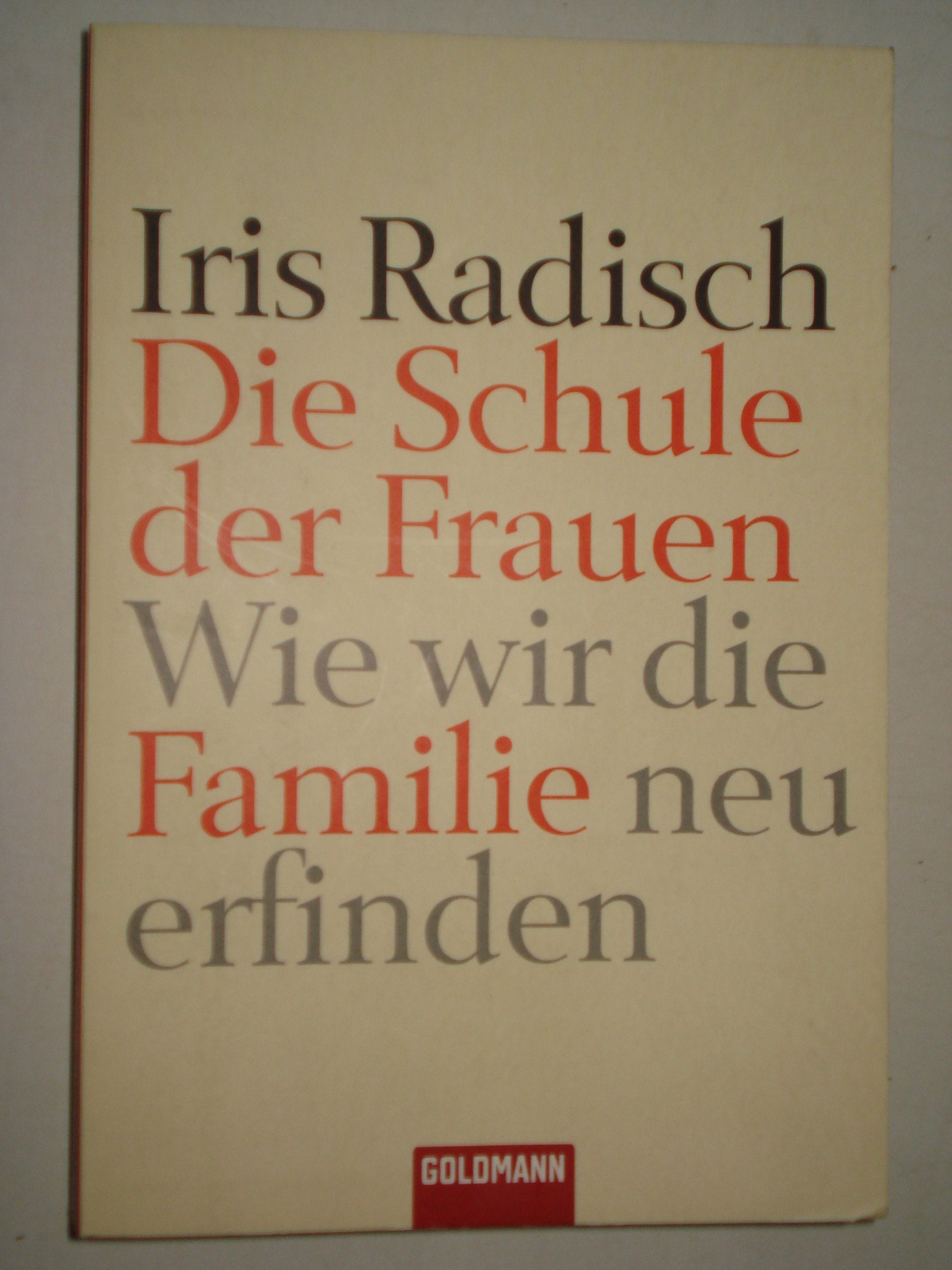 Die Schule der Frauen: Wie wir die Familie neu erfinden Politics & History