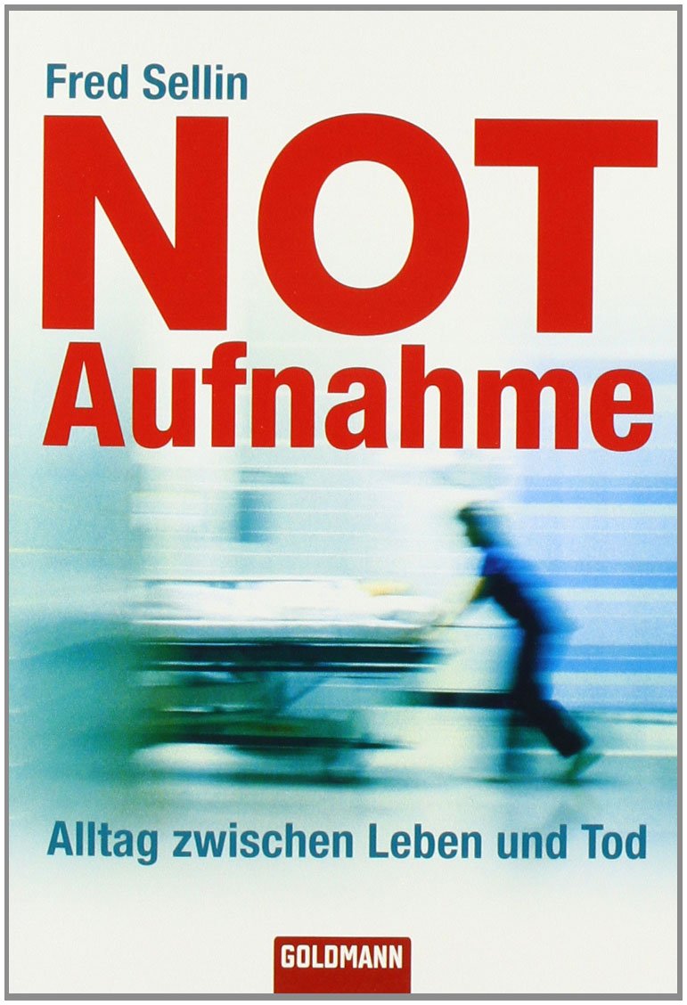 Notaufnahme: Alltag zwischen Leben und Tod (Goldmann Sachbücher) Medicine