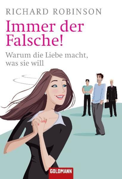 Immer der Falsche!: Warum die Liebe macht, was sie will Partnership & Love