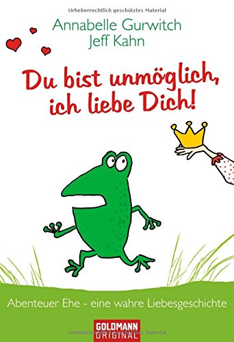 Du bist unmöglich, ich liebe Dich!: Abenteuer Ehe - eine wahre Liebesgeschichte Lifestyle
