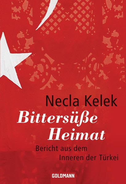 Bittersüße Heimat: Bericht aus dem Inneren der Türkei Social Sciences