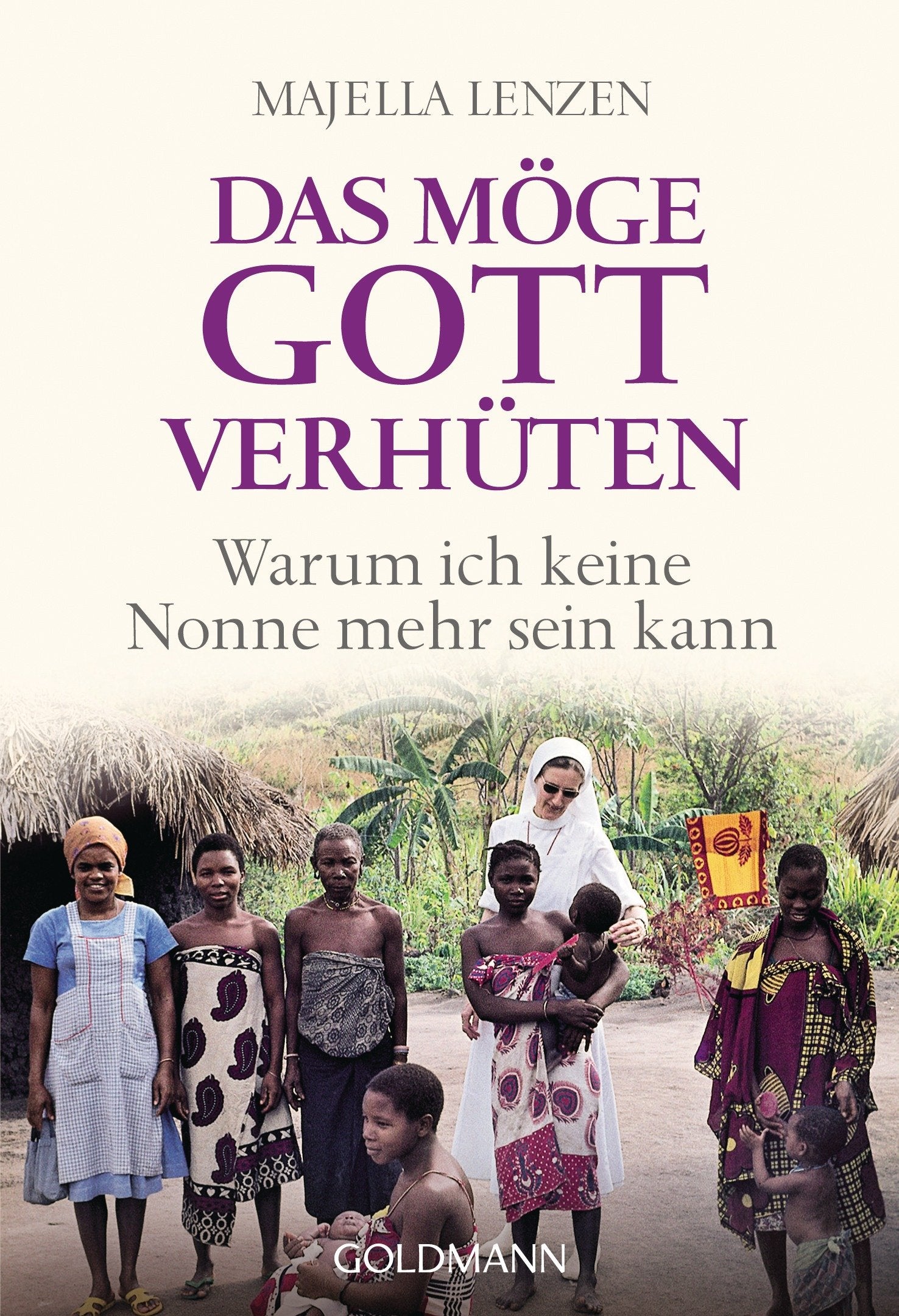 Das möge Gott verhüten: Warum ich keine Nonne mehr sein kann Art & Literature