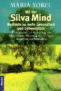 Mit der Silva Mind Methode zu mehr Gesundheit und Lebensglück: Eine praktische Anleitung zur effektiveren Nutzung der rechten, kreativen Gehirnhälfte Psychology