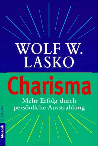 Charisma. Mehr Erfolg durch persönliche Ausstrahlung Business, Finance & Career