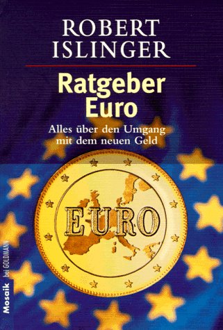 Ratgeber Euro. Alles über den Umgang mit dem neuen Geld Business, Finance & Career
