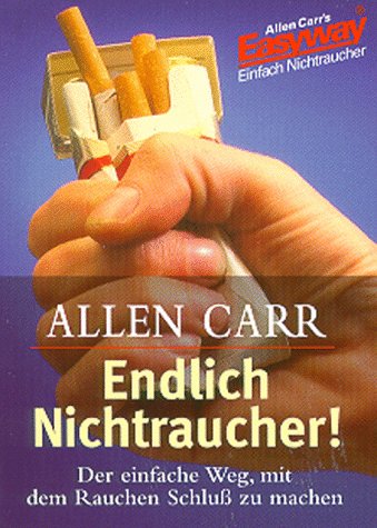 Endlich Nichtraucher. (Zigarettenschachtelformat.): Der einfache Weg, mit dem Rauchen Schluß zu machen. Allen Carr's Easyway Health, Nutrition & Fitness