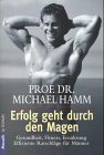 Erfolg geht durch den Magen: Gesundheit, Fitness, Ernährung. Effiziente Ratschläge für Männer Health, Nutrition & Fitness