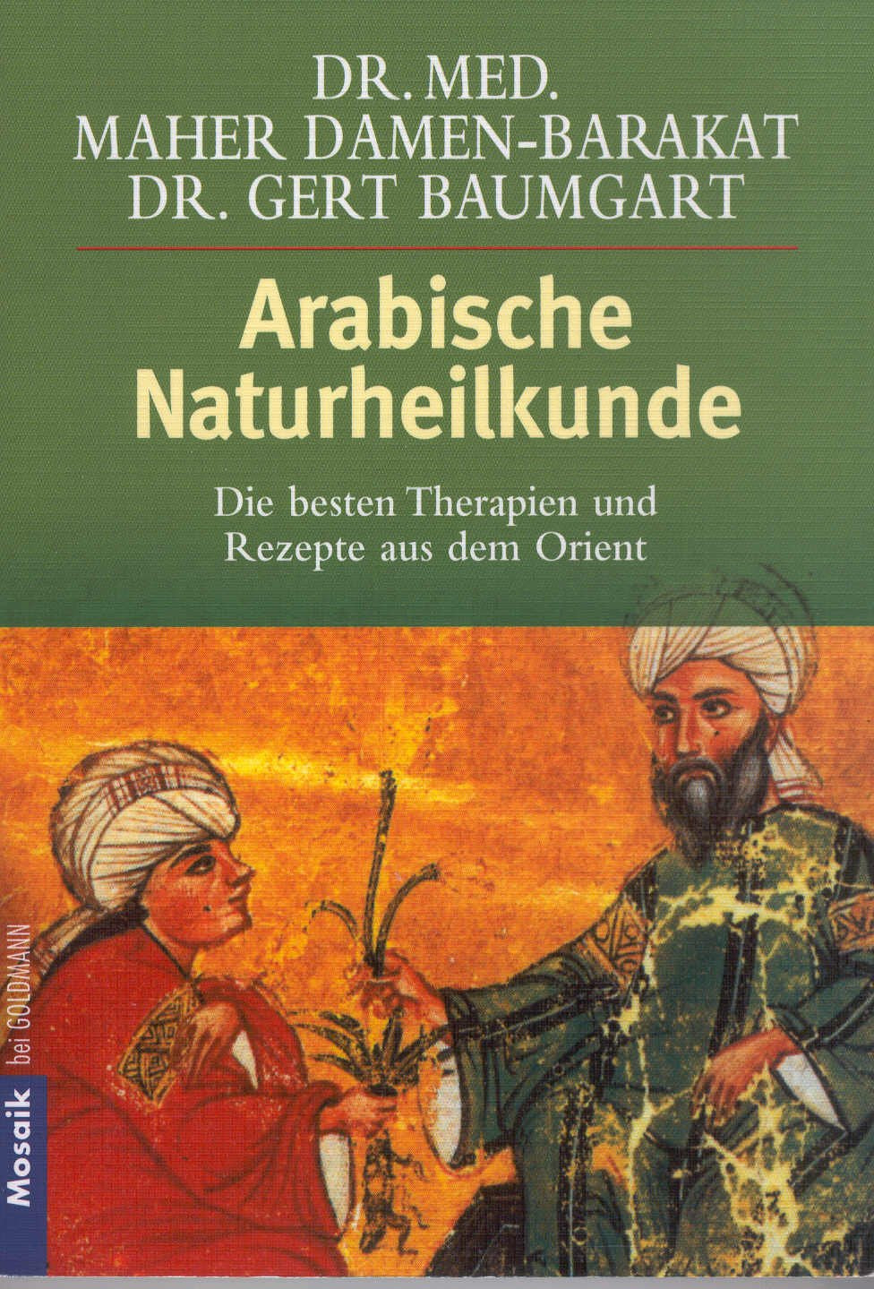 Arabische Naturheilkunde: Die besten Therapien und Rezepte aus dem Orient Health, Nutrition & Fitness