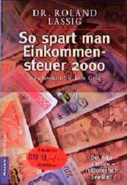 So spart man Einkommensteuer 2000: Verschenken Sie kein Geld! - Der neue "Lassig" - millionenfach bewährt! (Mosaik bei Goldmann) Business, Finance & Career