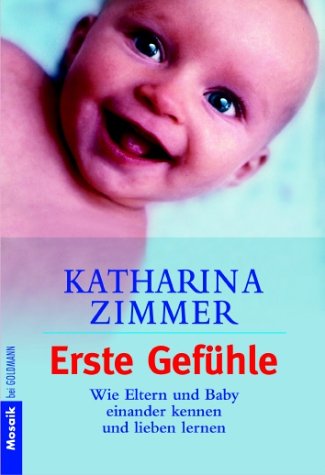 Erste Gefühle. Wie Eltern und Baby einander kennen und lieben lernen Parents & Children