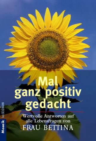 Mal ganz positiv gedacht. Wertvolle Antworten auf alle Lebensfragen Lifestyle