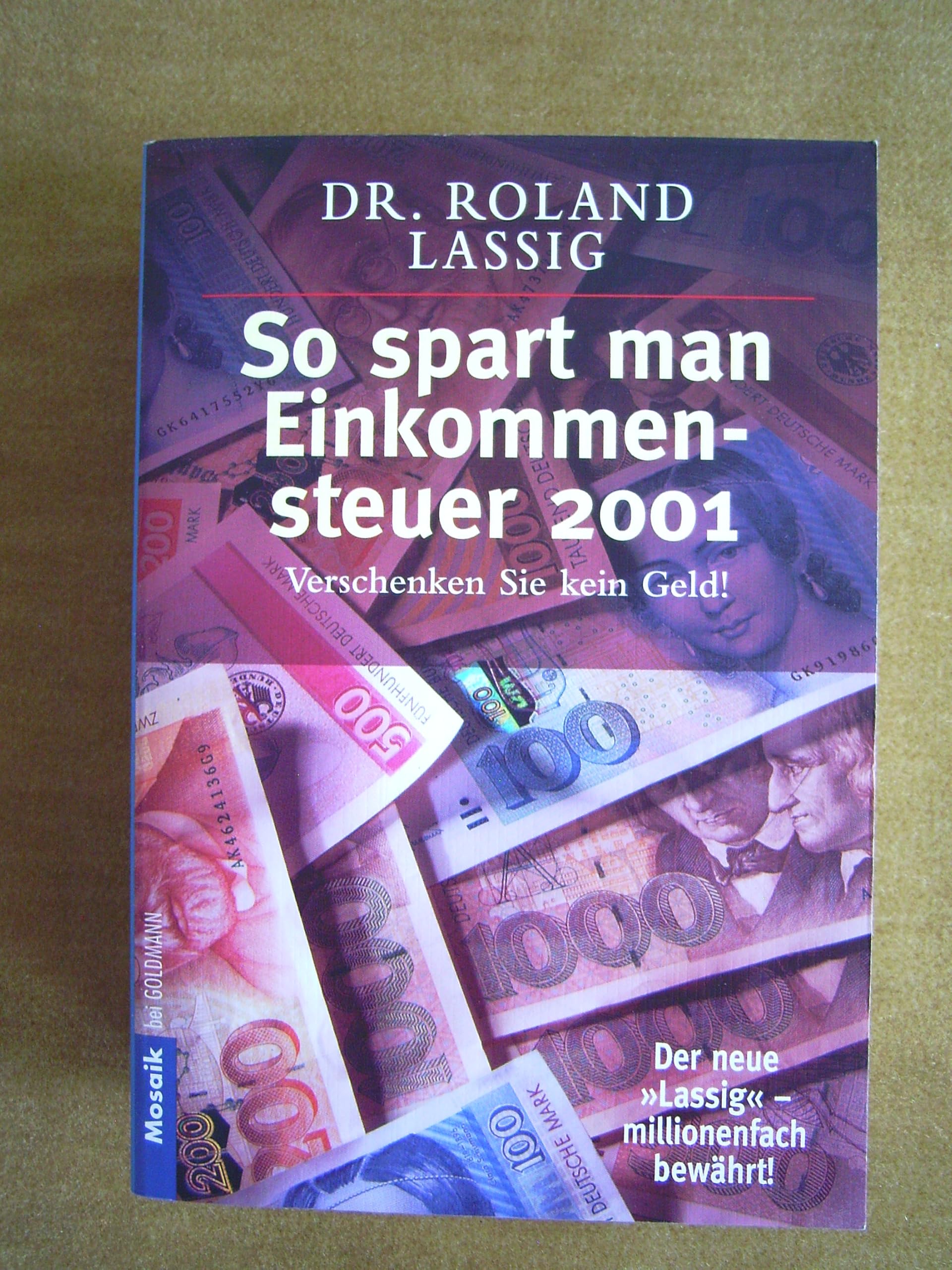 So spart man Einkommensteuer 2001: Verschenken Sie kein Geld (Mosaik bei Goldmann) Business, Finance & Career
