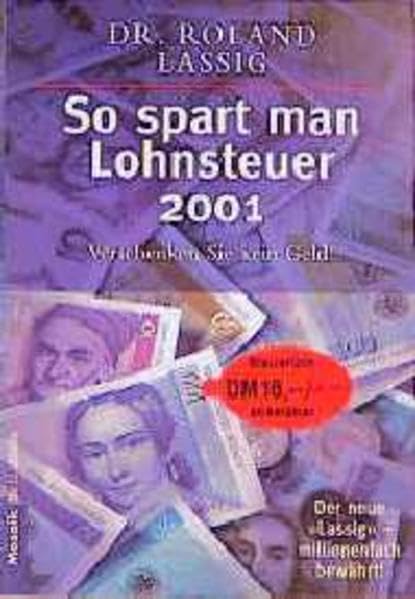 So spart man Lohnsteuer 2001: Verschenken Sie kein Geld! (Mosaik bei Goldmann) Law