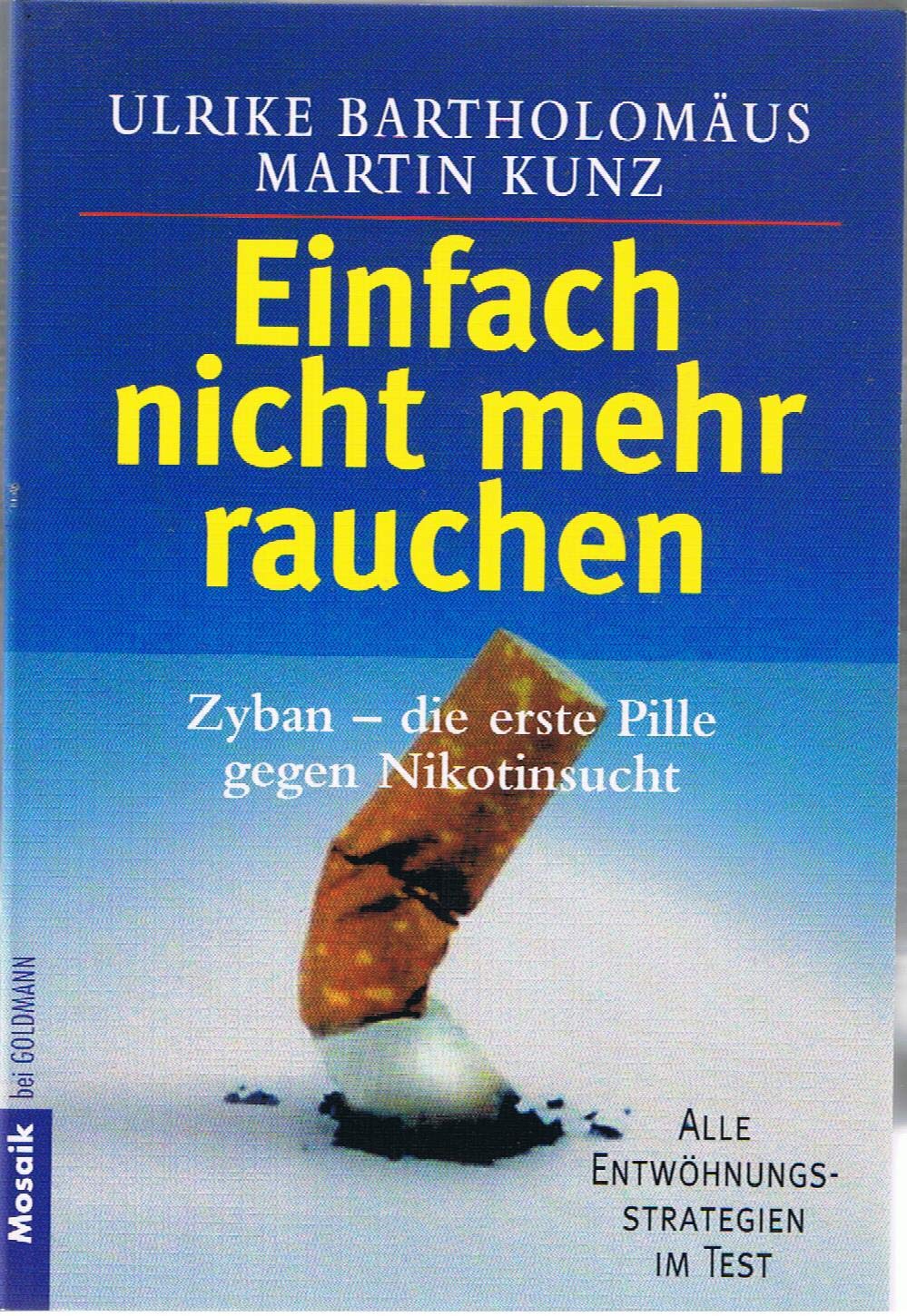 Einfach nicht mehr rauchen. Zyban - die erste Pille gegen Nikotinsucht Health, Nutrition & Fitness
