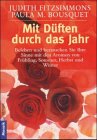 Mit Düften durch das Jahr. Beleben und berauschen Sie Ihre Sinne mit den Aromen von Frühling, Sommer, Herbst und Winter Self-help