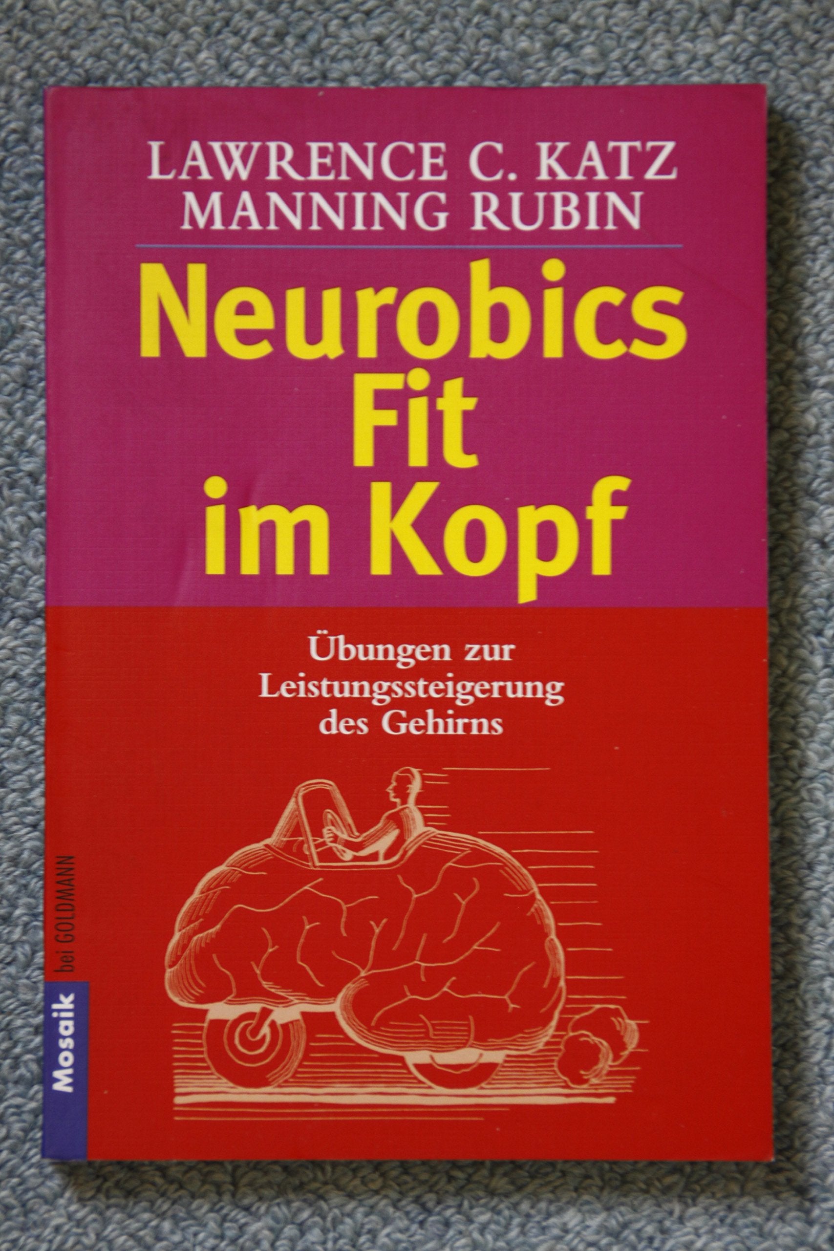 Neurobics - Fit im Kopf: Übungen zur Leistungssteigerung des Gehirns Psychology