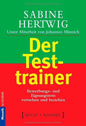 Der Testtrainer: Bewerbungs- und Eignungstests verstehen und bestehen Business, Finance & Career