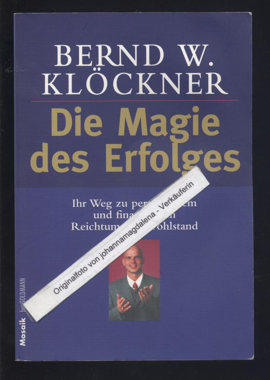 Die Magie des Erfolges. Ihr Weg zu persönlichem und finanziellem Reichtum und Wohlstand Books