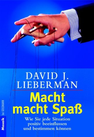 Macht macht Spaß. Wie Sie jede Situation positiv beeinflussen und bestimmen können Books