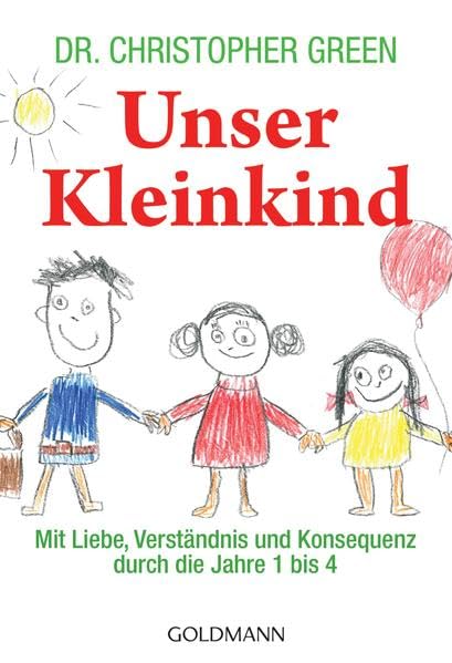 Unser Kleinkind: Mit Liebe, Verständnis und Konsequenz durch die Jahre 1 bis 4 Parents & Children
