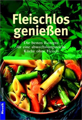 Fleischlos genießen. Die besten Rezepte für eine abwechslungsreiche Küche ohne Fleisch Health, Nutrition & Fitness