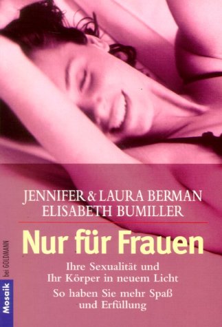Nur für Frauen: Ihre Sexualität und Ihr Körper in neuem Licht. So haben Sie mehr Spaß und Erfüllung Partnership & Love