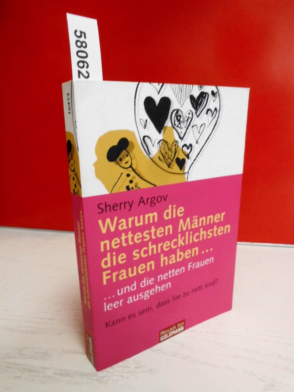 Warum die nettesten Männer die schrecklichsten Frauen haben... und die netten Frauen leer ausgehen Partnership & Love