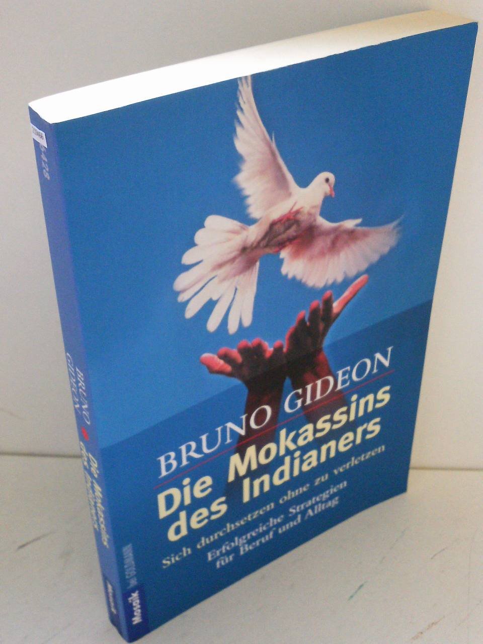 Die Mokassins des Indianders. Sich durchsetzen ohne zu verletzen. Erfolgreiche Strategien für Beruf und Alltag Psychology