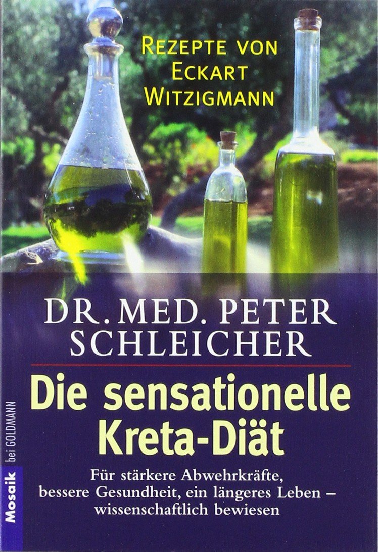 Die sensationelle Kreta-Diät: Für stärkere Abwehrkräfte, bessere Gesundheit, ein längeres Leben - Wissenschaftlich bewiesen Health, Nutrition & Fitness