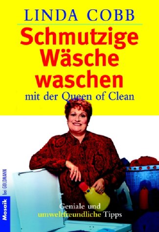 Schmutzige Wäsche waschen mit der Queen of Clean : Geniale und umweltfreundliche Tipps Natural Sciences
