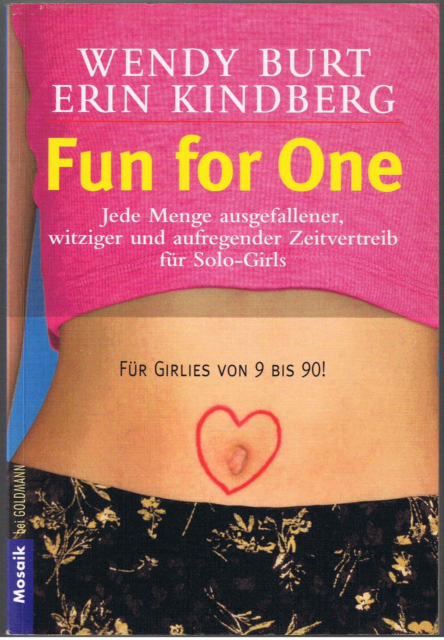 Fun for One: Jede Menge ausgefallener, witziger und aufregender Zeitvertreib für Solo-Girls. Für Girlies von 9 bis 90. Self-help