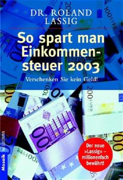 So spart man Einkommensteuer 2003: Verschenken Sie kein Geld! (Mosaik bei Goldmann) Business, Finance & Career