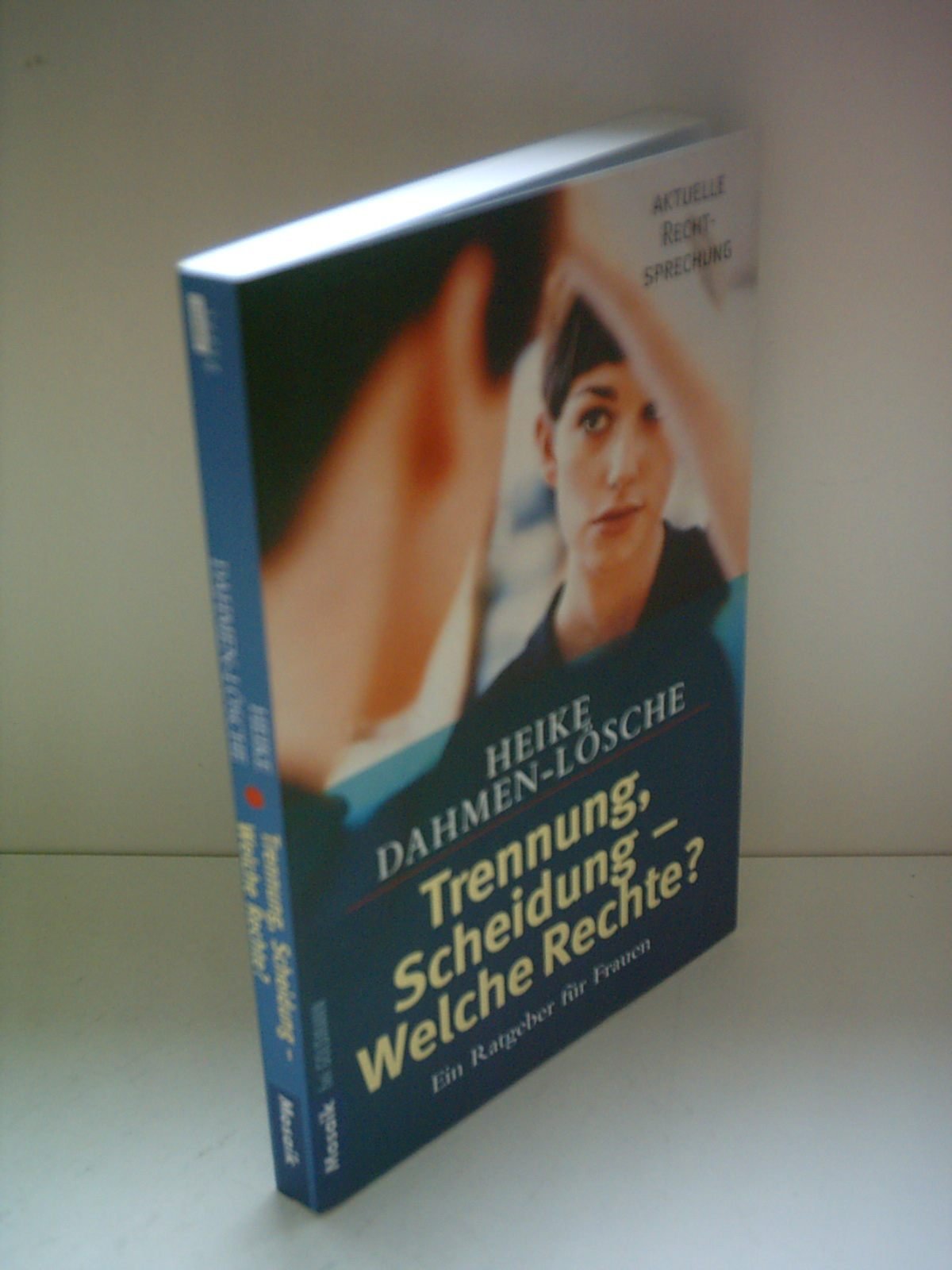 Trennung, Scheidung - Welche Rechte?: Ein Ratgeber für Frauen. Aktuelle Rechtsprechung Parents & Children