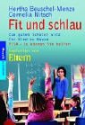 Fit und schlau: Zum guten Schüler wird Ihr Kind zu Hause Learning & Reference