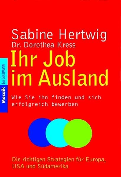 Ihr Job im Ausland: Wie Sie ihn finden und sich erfolgreich bewerben. (Mosaik bei Goldmann) Business, Finance & Career