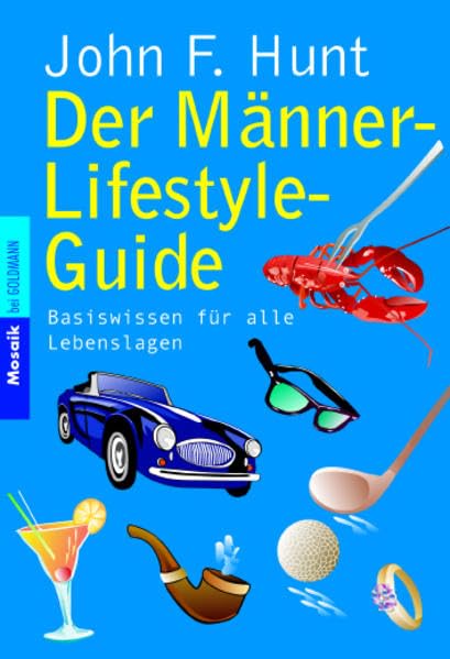 Der Männer-Lifestyle-Guide: Basiswissen für alle Lebenslagen (Mosaik bei Goldmann) Books