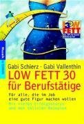 LOW FETT 30 für Berufstätige: Für alle, die im Job eine gute Figur machen wollen Health, Nutrition & Fitness
