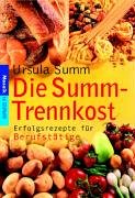 Die Summ-Trennkost: Erfolgsrezepte für Berufstätige Health, Nutrition & Fitness